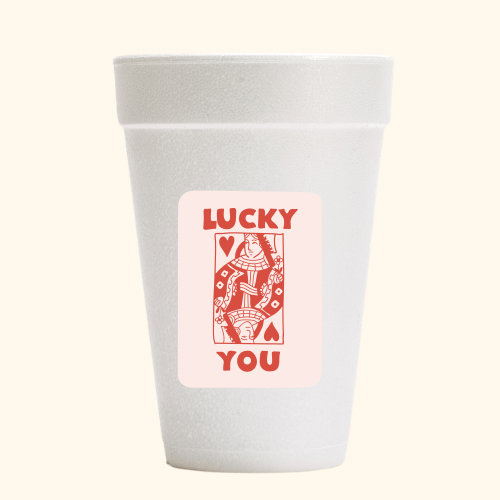 lucky you | Styrofoam Cup