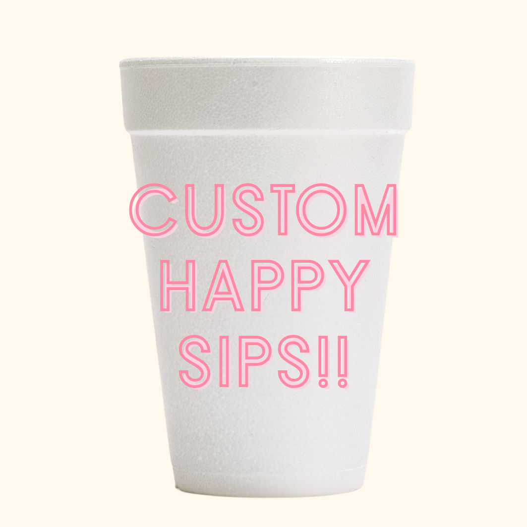 happy sips custom | Styrofoam Cup